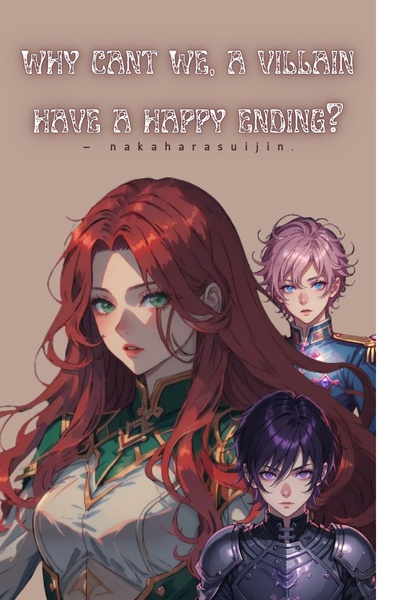 Why can't we, A villain have a Happy Ending?