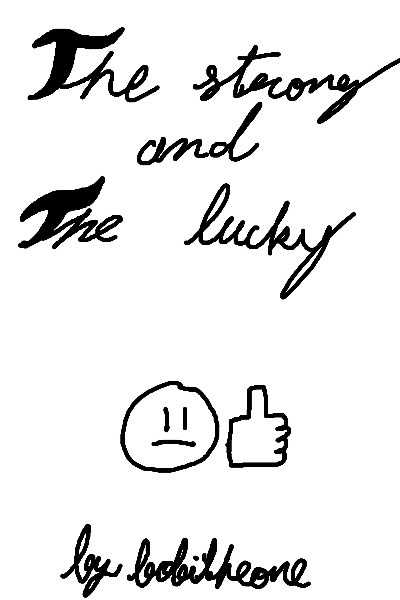 The strong and the lucky