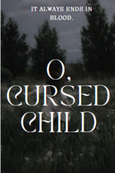 O, Cursed Child