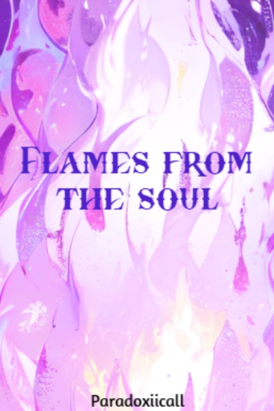 Flames from the soul