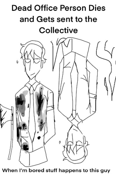 Dead Office Person dies and Gets Sent to the Collective