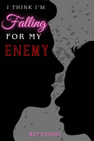I Think I’m Falling for My Enemy