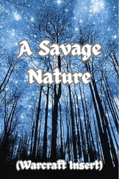A Savage Nature (Warcraft Insert)