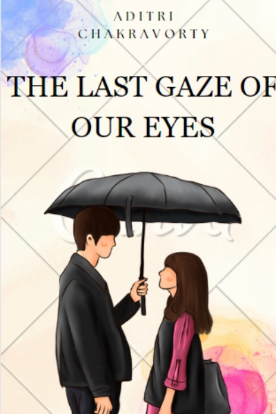 THE LAST GAZE OF OUR EYES