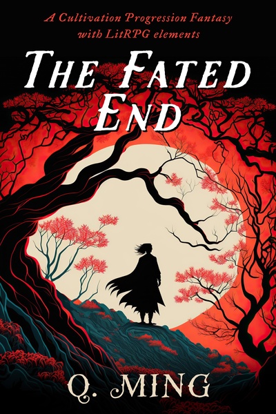 The Fated End [A Cultivation Progression Fantasy with LitRPG elements]