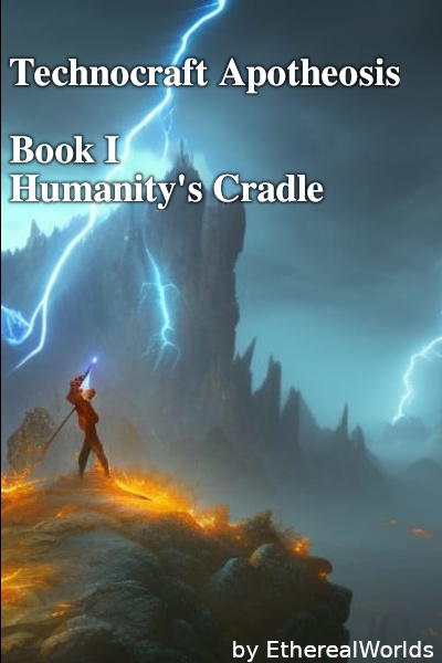 Technocraft Apotheosis | Book 1 - Humanity's Cradle (an Ancient World Cultivation Story)